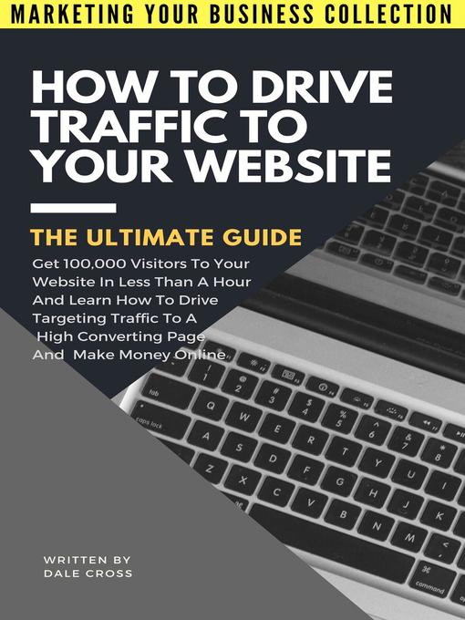 Title details for How to Drive Traffic to Your Website by Dale Cross - Available